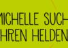 Michelle sucht ihren Helden!
